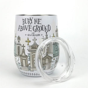 Bury Me Above Ground Stainless Wine Tumbler